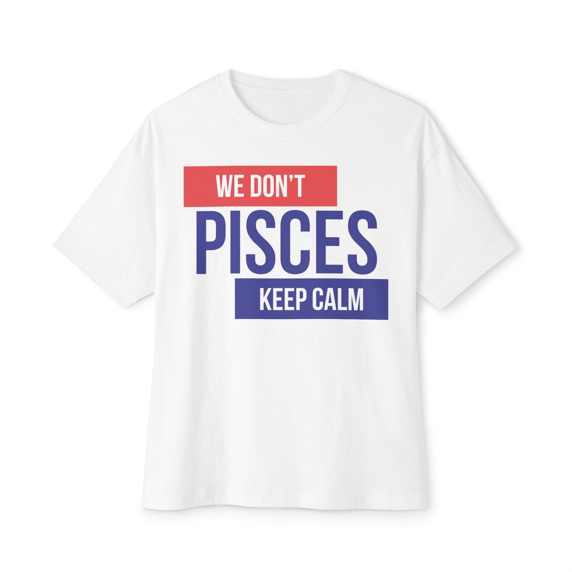 PISCES 'We don't keep calm' Zodiac Oversized Tee - TalkPeng
