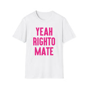 Yeah Righto Mate Softstyle Tee - TalkPeng