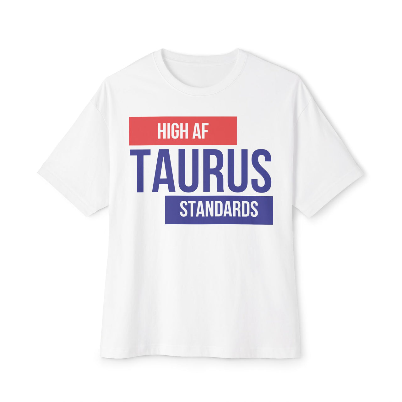 TAURUS 'High AF Standards' Zodiac Oversized Tee - TalkPeng