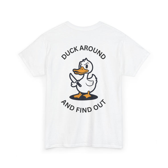 Duck Around and Find Out Tee (Back Print) - TalkPeng