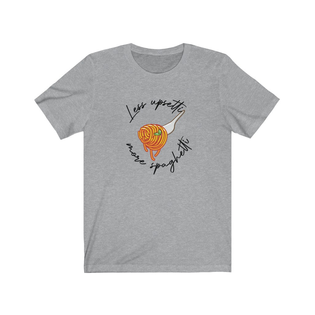 Less Upsetti Tee - TalkPeng