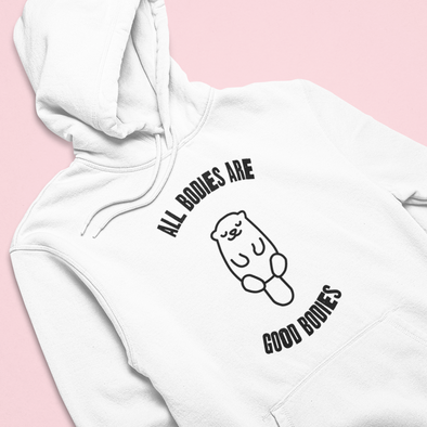 All bodies are good bodies Hoodie - TalkPeng
