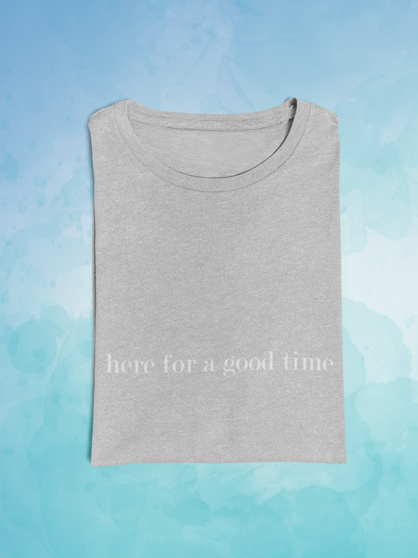 Here for a good time Softstyle Tee - TalkPeng