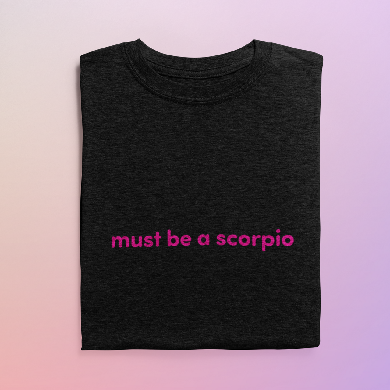 must be a scorpio - TalkPeng